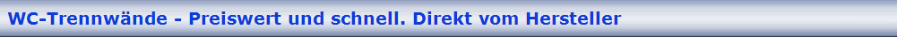 WC-Trennwnde - Preiswert und schnell. Direkt vom Hersteller